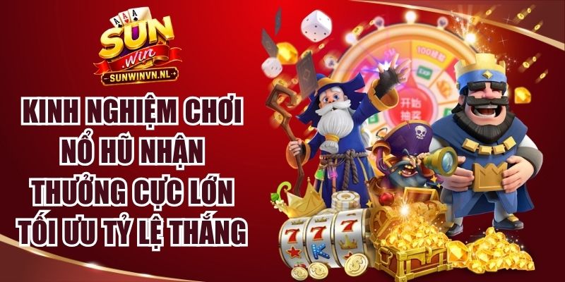Kinh Nghiệm Chơi Nổ Hũ